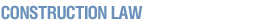 Construction Law Opportunities